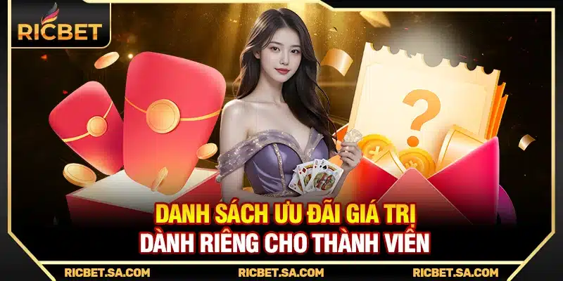 Danh sách ưu đãi giá trị dành riêng cho thành viên
