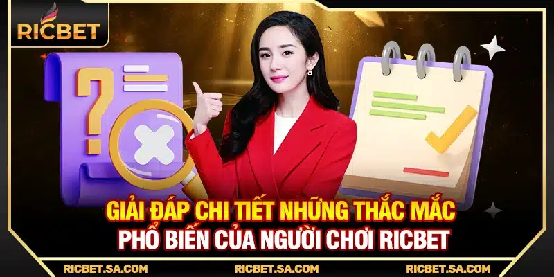 Giải đáp chi tiết những thắc mắc phổ biến của người chơi Ricbet