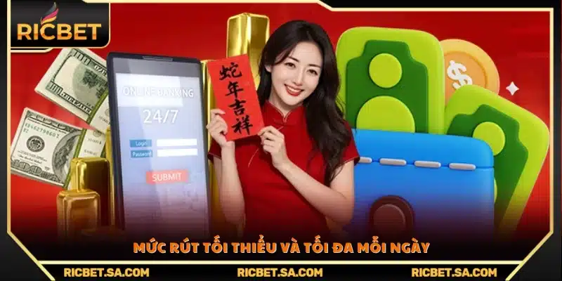 Giới hạn số tiền rút thấp nhất và cao nhất trong ngày