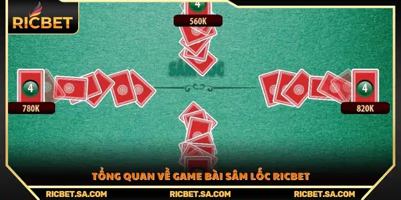 Giới thiệu khái quát về trò chơi bài Sâm Lốc Ricbet 